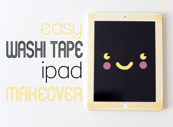 Washi Tape iPad Makeover