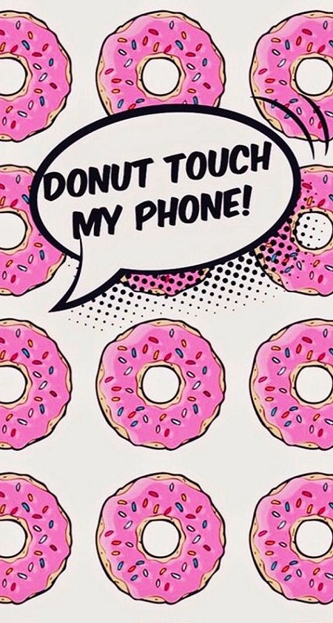 Donut Touch My Phone!