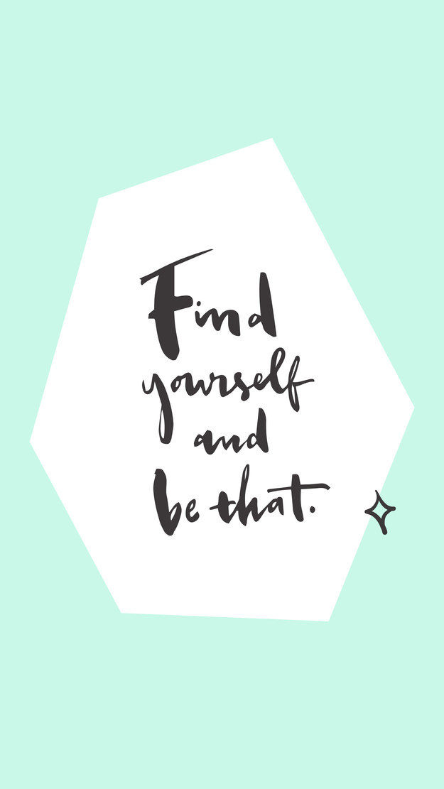 Find Yourself and be That